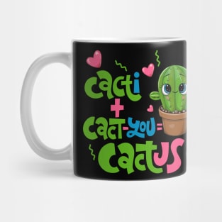 Cacti+Cact-you=Cactus Funny Cactus Love Gift Mug